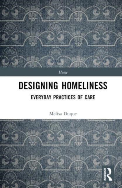 Designing Homeliness - Everyday Practices of Care