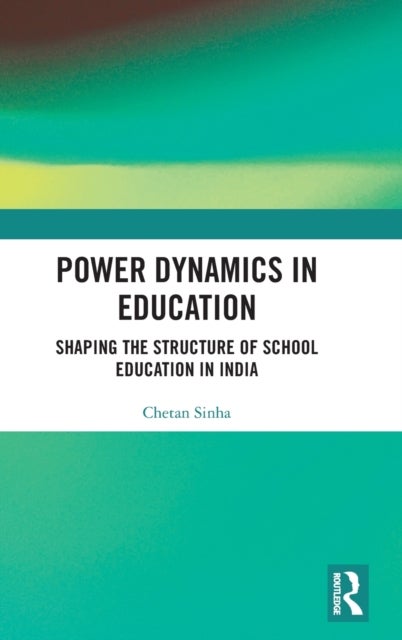 Power Dynamics in Education - Shaping the Structure of School Education in India
