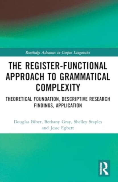The Register-Functional Approach to Grammatical Complexity - Theoretical Foundation, Descriptive Research Findings, Application