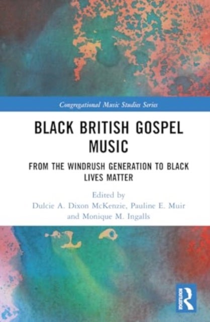 Black British Gospel Music - From the Windrush Generation to Black Lives Matter