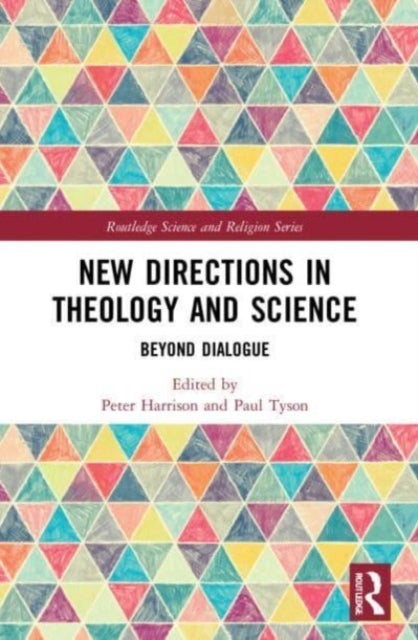 New Directions in Theology and Science - Beyond Dialogue