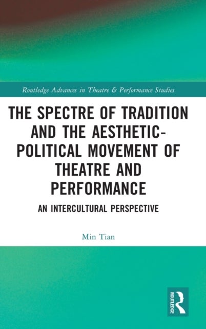 The Spectre of Tradition and the Aesthetic-Political Movement of Theatre and Performance - An Intercultural Perspective