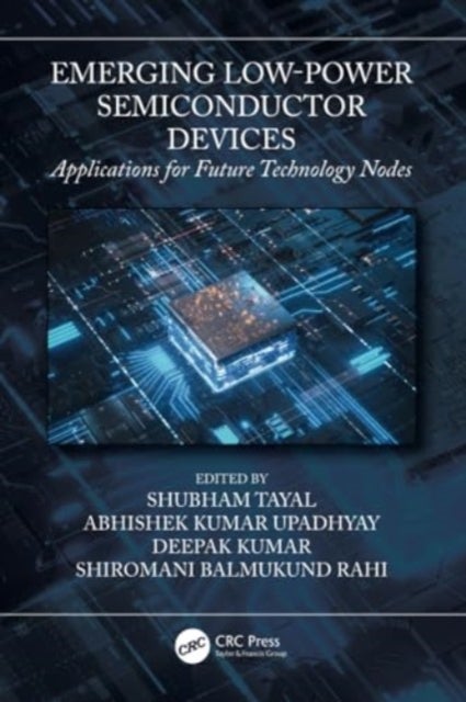 Emerging Low-Power Semiconductor Devices - Applications for Future Technology Nodes