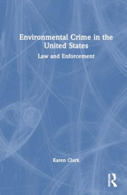 Environmental Crime in the United States - Law and Enforcement