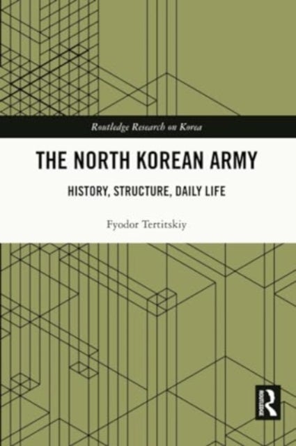 The North Korean Army - History, Structure, Daily Life