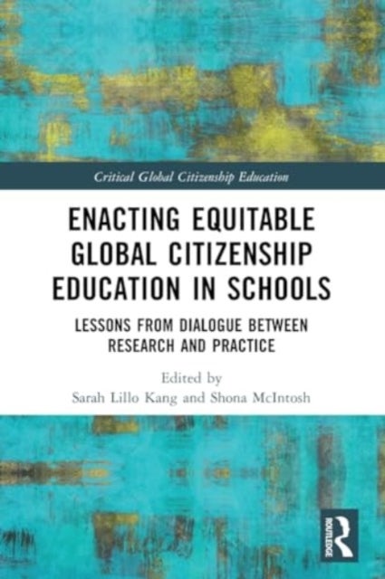 Enacting Equitable Global Citizenship Education in Schools - Lessons from Dialogue between Research and Practice