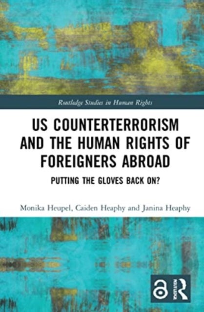US Counterterrorism and the Human Rights of Foreigners Abroad - Putting the Gloves Back On?