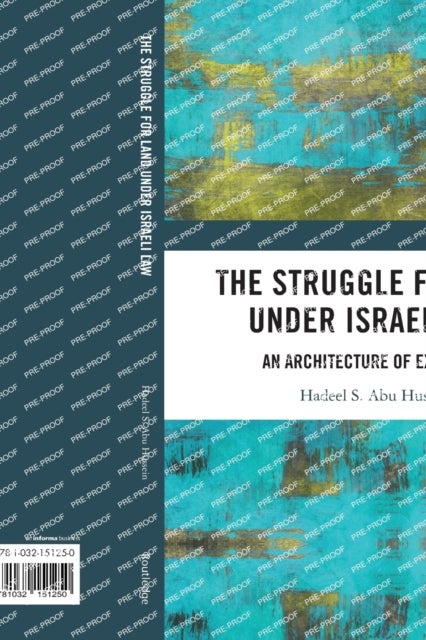 The Struggle for Land Under Israeli Law - An Architecture of Exclusion