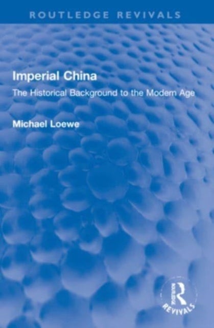 Imperial China - The Historical Background to the Modern Age