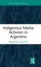 Indigenous Media Activism in Argentina