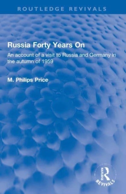 Russia Forty Years On - An account of a visit to Russia and Germany in the autumn of 1959