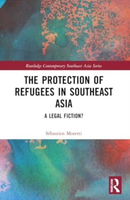 The Protection of Refugees in Southeast Asia - A Legal Fiction?