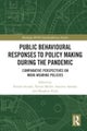 Public Behavioural Responses to Policy Making during the Pandemic