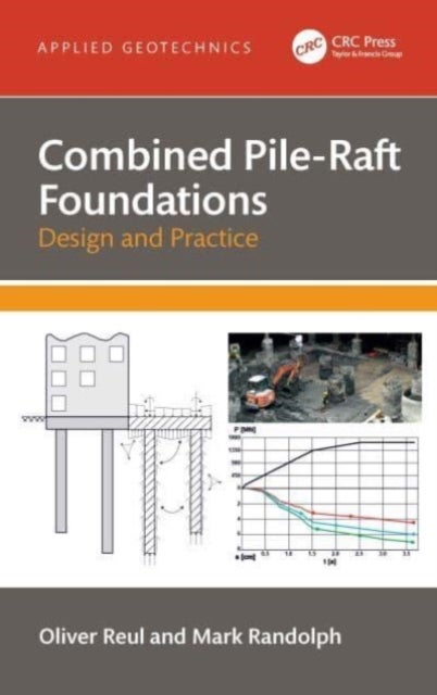 Combined Pile-Raft Foundations - Design and Practice