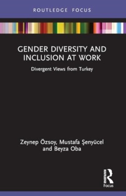 Gender Diversity and Inclusion at Work - Divergent Views from Turkey