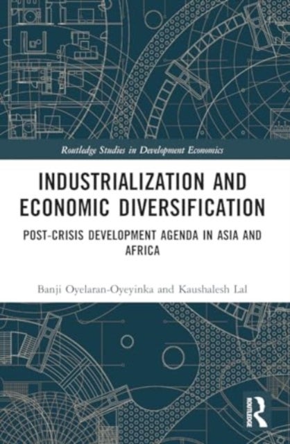 Industrialization and Economic Diversification - Post-Crisis Development Agenda in Asia and Africa