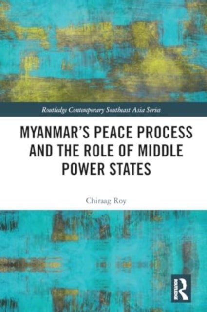 Myanmar’s Peace Process and the Role of Middle Power States