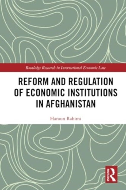 Reform and Regulation of Economic Institutions in Afghanistan - Formal and Informal Credit Systems