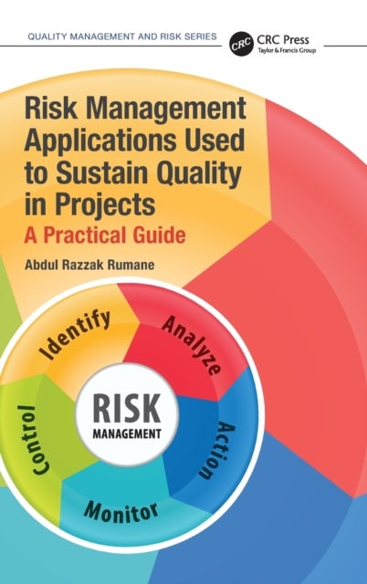 Risk Management Applications Used to Sustain Quality in Projects - A Practical Guide