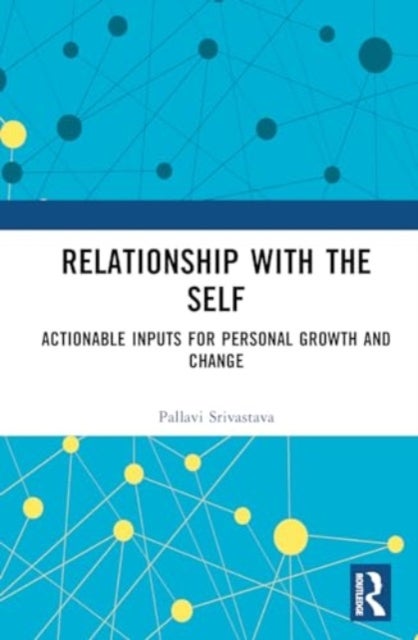 Relationship with the Self - Actionable Inputs for Personal Growth and Change
