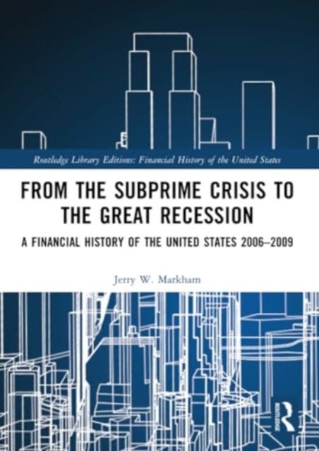 From the Subprime Crisis to the Great Recession - A Financial History of the United States 2006–2009