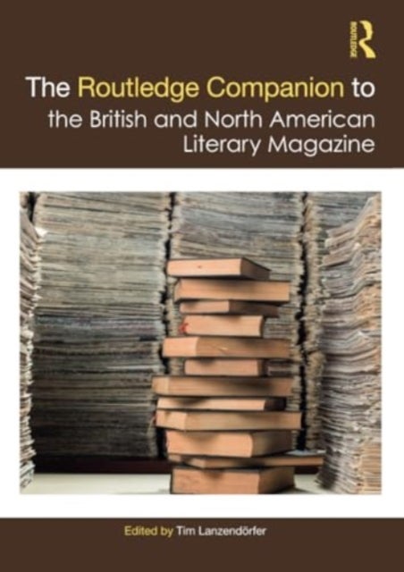 The Routledge Companion to the British and North American Literary Magazine