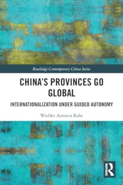 China’s Provinces Go Global - Internationalization Under Guided Autonomy