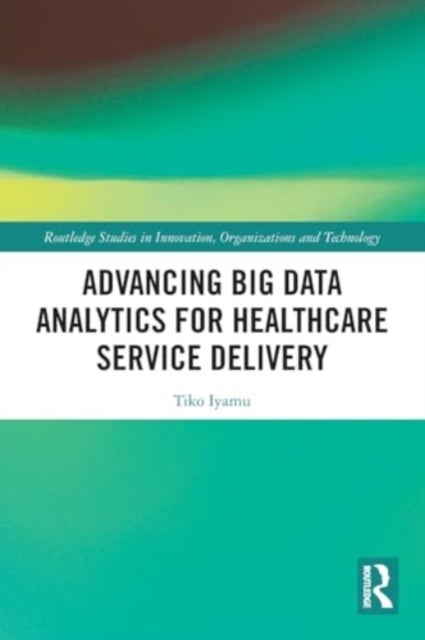 Advancing Big Data Analytics for Healthcare Service Delivery