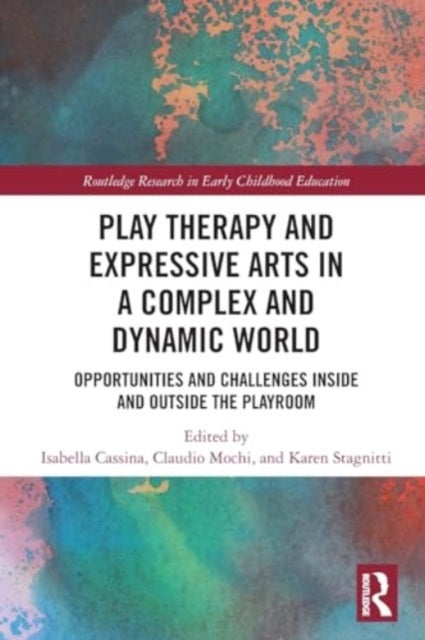 Play Therapy and Expressive Arts in a Complex and Dynamic World - Opportunities and Challenges Inside and Outside the Playroom