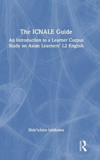 The ICNALE Guide - An Introduction to a Learner Corpus Study on Asian Learners’ L2 English