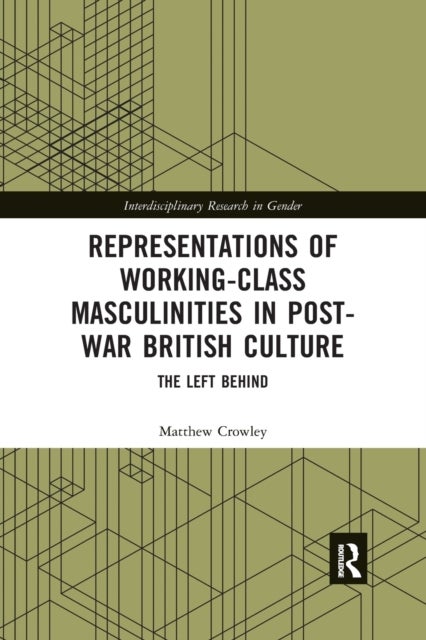 Representations of Working-Class Masculinities in Post-War British Culture