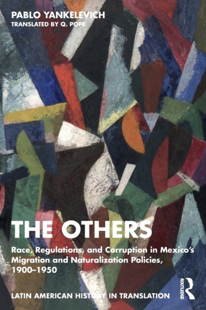 The Others - Race, Regulations, and Corruption in Mexico’s Migration and Naturalization Policies, 1900–1950