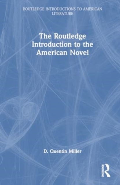 The Routledge Introduction to the American Novel