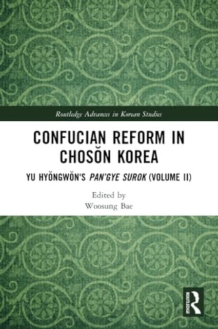 Confucian Reform in Choson Korea - Yu Hyongwon's Pan’gye surok (Volume II)