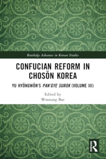 Confucian Reform in Choson Korea - Yu Hyongwon's Pan’gye surok (Volume III)