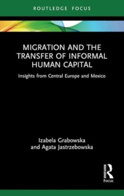 Migration and the Transfer of Informal Human Capital - Insights from Central Europe and Mexico