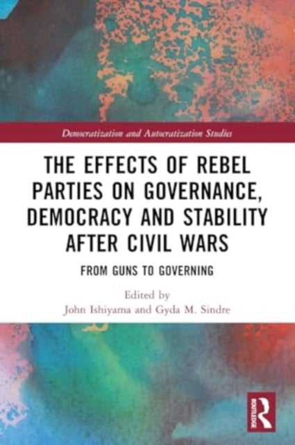The Effects of Rebel Parties on Governance, Democracy and Stability after Civil Wars - From Guns to Governing
