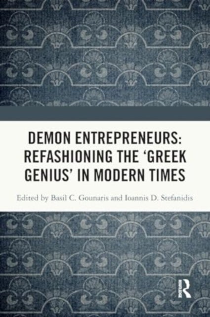 Demon Entrepreneurs: Refashioning the ‘Greek Genius’ in Modern Times