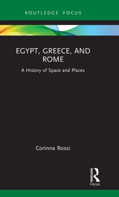 Egypt, Greece, and Rome - A History of Space and Places