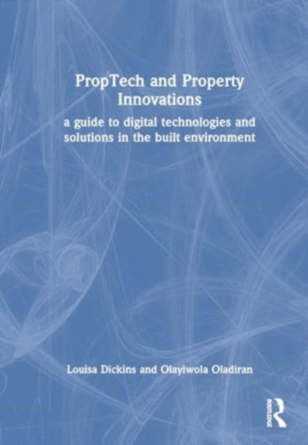 PropTech and Real Estate Innovations - A Guide to Digital Technologies and Solutions in the Built Environment