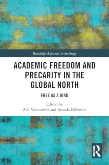 Academic Freedom and Precarity in the Global North - Free as a Bird