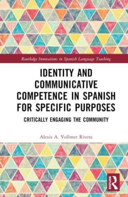 Identity and Communicative Competence in Spanish for Specific Purposes - Critically Engaging the Community