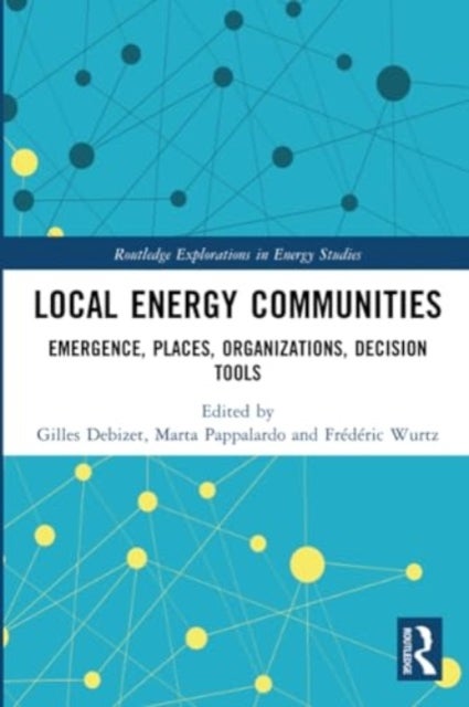 Local Energy Communities - Emergence, Places, Organizations, Decision Tools
