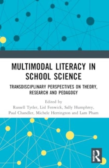 Multimodal Literacy in School Science - Transdisciplinary Perspectives on Theory, Research and Pedagogy