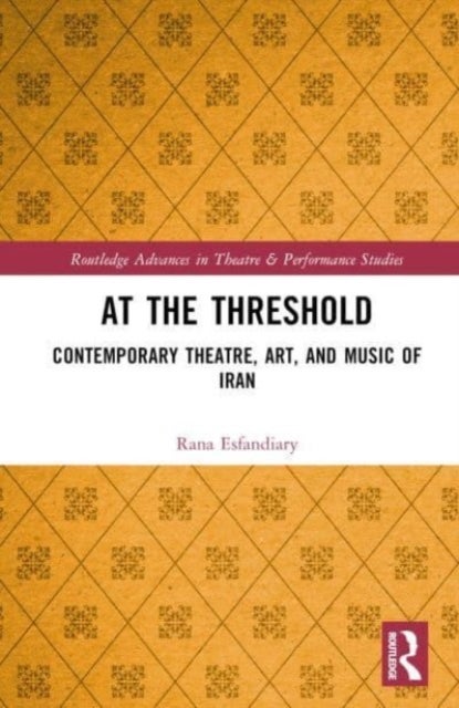 At the Threshold - Contemporary Theatre, Art, and Music of Iran