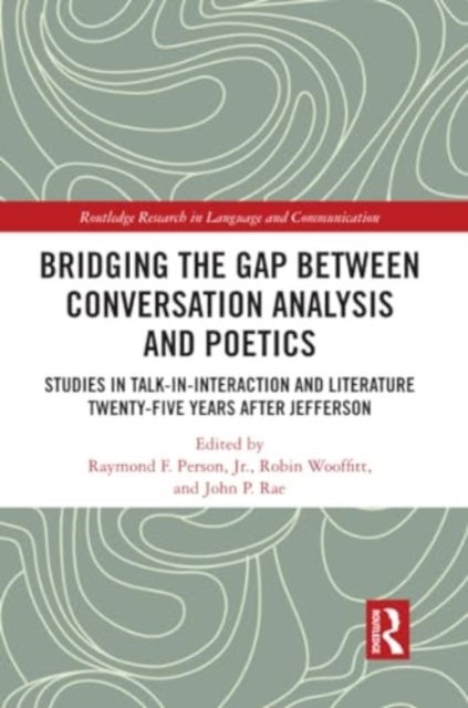 Bridging the Gap Between Conversation Analysis and Poetics - Studies in Talk-In-Interaction and Literature Twenty-Five Years after Jefferson