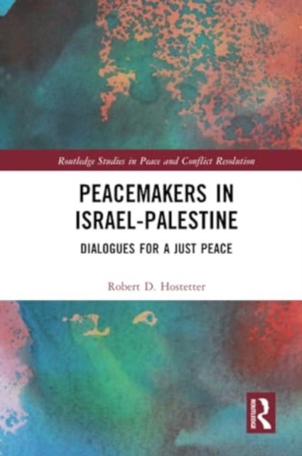 Peacemakers in Israel-Palestine - Dialogues for a Just Peace