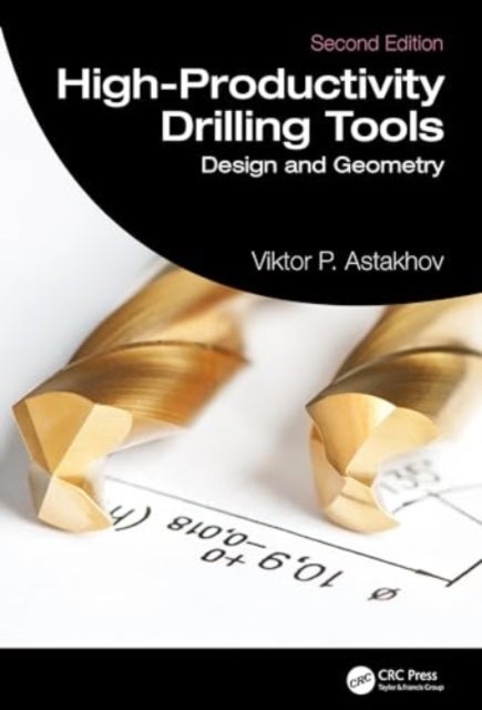 High-Productivity Drilling Tools - Design and Geometry