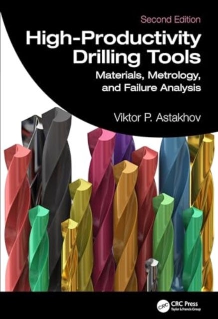 High-Productivity Drilling Tools - Materials, Metrology, and Failure Analysis