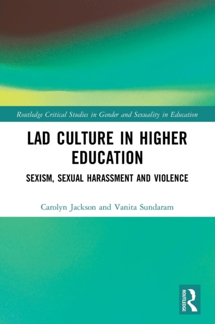 Lad Culture in Higher Education - Sexism, Sexual Harassment and Violence
